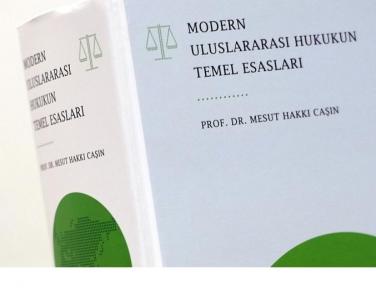 The New Book of Prof. Mesut Hakkı CAŞIN, "Modern Uluslararası Hukukun Temel Esasları" is Published