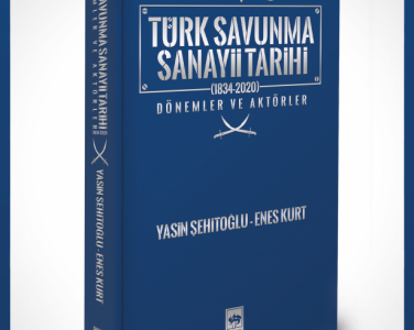 Enes Kurt'un "Türk Savunma Sanayii Tarihi" isimli kitabı yayınlandı.