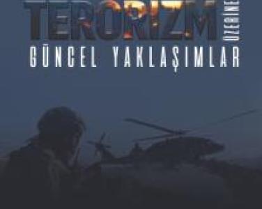 Terörizm Üzerine Güncel Yaklaşımlar